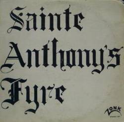 Sainte Anthony's Fyre : Sainte Anthony's Fyre